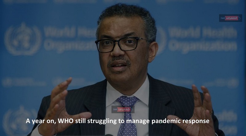 A year on, WHO still struggling to manage pandemic response