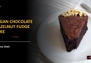 VEGAN CHOCOLATE HAZELNUT FUDGE CAKE VEGAN CHOCOLATE HAZELNUT FUDGE CAKE